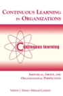 Continuous Learning in Organizations : Individual, Group, and Organizational Perspectives - Book