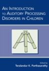 An Introduction to Auditory Processing Disorders in Children - Book