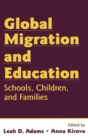 Global Migration and Education : Schools, Children, and Families - Book