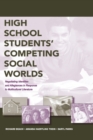 High School Students' Competing Social Worlds : Negotiating Identities and Allegiances in Response to Multicultural Literature - Book