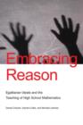 Embracing Reason : Egalitarian Ideals and the Teaching of High School Mathematics - Book
