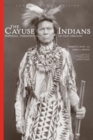 The Cayuse Indians : Imperial Tribesmen of Old Oregon  Commemorative Edition - Book