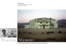 Placing Memory : A Photographic Exploration of Japanese American Internment - Book