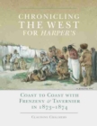 Chronicling the West for Harper's : Coast to Coast with Frenzeny & Tavernier in 1873-1874 - Book