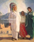 A Strange Mixture : The Art and Politics of Painting Pueblo Indians - Book