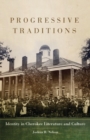 Progressive Traditions : Identity in Cherokee Literature and Culture - Book