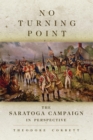 No Turning Point : The Saratoga Campaign in Perspective - Book