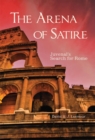 The Arena of Satire : Juvenal's Search for Rome - Book
