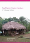 South Eastern Huastec Narratives : A Trilingual Edition - Book
