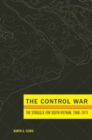 The Control War : The Struggle for South Vietnam, 1968-1975 - Book