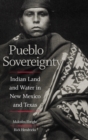 Pueblo Sovereignty : Indian Land and Water in New Mexico and Texas - Book