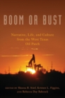 Boom or Bust : Narrative, Life, and Culture in the West Texas Oil Patch - Book