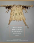 Indigenous War Painting of the Plains Volume 283 : An Illustrated History - Book