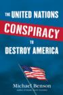 The United Nations Conspiracy to Destroy America - eBook
