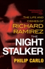 The Night Stalker : The Disturbing Life and Chilling Crimes of Richard Ramirez - eBook