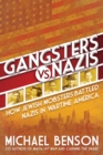 Gangsters vs. Nazis : How Jewish Mobsters Battled Nazis in WW2 Era America - eBook
