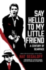 Say Hello to My Little Friend : A Century of Scarface - eBook