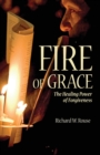 Fire of Grace : The Healing Power of Forgiveness - Book