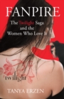 Fanpire : The Twilight Saga and the Women Who Love it - Book