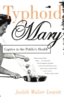 Typhoid Mary : Captive to the Public's Health - Book