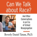 Can We Talk About Race? : And Other Conversations in an Era of School Resegregation - eAudiobook