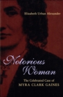 Notorious Woman : The Celebrated Case of Myra Clark Gaines - Book