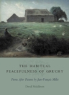 The Habitual Peacefulness of Gruchy : Poems After Pictures by Jean-Francois Millet - Book