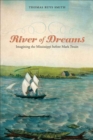 River of Dreams : Imagining the Mississippi before Mark Twain - Book