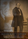 Old Hickory's Nephew : The Political and Private Struggles of Andrew Jackson Donelson - Book