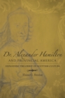 Dr. Alexander Hamilton and Provincial America : Expanding the Orbit of Scottish Culture - Book