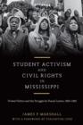 Student Activism and Civil Rights in Mississippi : Protest Politics and the Struggle for Racial Justice, 1960-1965 - Book