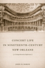Concert Life in Nineteenth-Century New Orleans : A Comprehensive Reference - Book