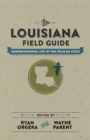 The Louisiana Field Guide : Understanding Life in the Pelican State - eBook