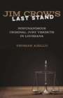 Jim Crow's Last Stand : Nonunanimous Criminal Jury Verdicts in Louisiana - eBook
