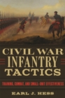 Civil War Infantry Tactics : Training, Combat, and Small-Unit Effectiveness - Book