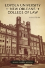 Loyola University New Orleans College of Law : A History - Book