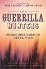 The Guerrilla Hunters : Irregular Conflicts during the Civil War - Book