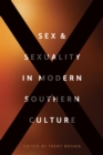 Sex and Sexuality in Modern Southern Culture - eBook