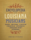 Encyclopedia of Louisiana Musicians : Jazz, Blues, Cajun, Creole, Zydeco, Swamp Pop, and Gospel - Book