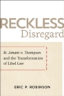 Reckless Disregard : St. Amant v. Thompson and the Transformation of Libel Law - eBook