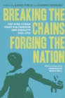 Breaking the Chains, Forging the Nation : The Afro-Cuban Fight for Freedom and Equality, 1812-1912 - Book