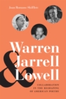 Warren, Jarrell, and Lowell : Collaboration in the Reshaping of American Poetry - Book
