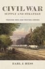 Civil War Supply and Strategy : Feeding Men and Moving Armies - Book