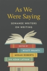 As We Were Saying : Sewanee Writers on Writing - eBook