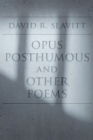 Opus Posthumous and Other Poems - eBook