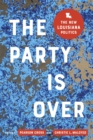 The Party Is Over : The New Louisiana Politics - Book