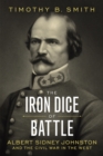 The Iron Dice of Battle : Albert Sidney Johnston and the Civil War in the West - Book