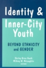 Identity and Inner-city Youth : Beyond Ethnicity and Gender - Book