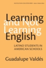 Learning and Not Learning English : Latino Students in American Schools - Book