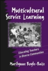 Multicultural Service Learning : Educating Teachers in Diverse Communities - Book